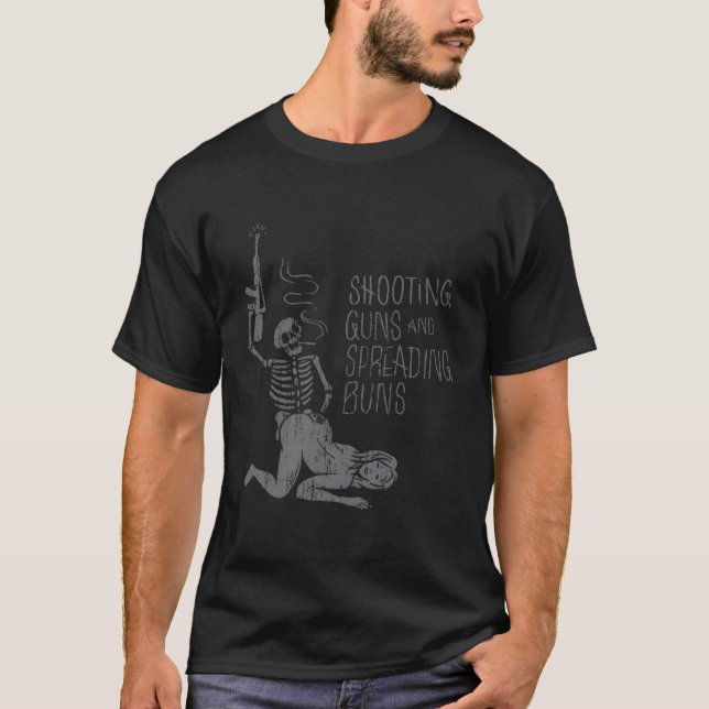 Shooting Guns And Spreading Buns T-Shirt (Front)