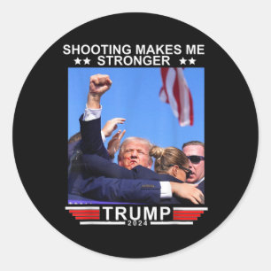 Shooting Makes Me Stronger Donald Trump 2024 Classic Round Sticker