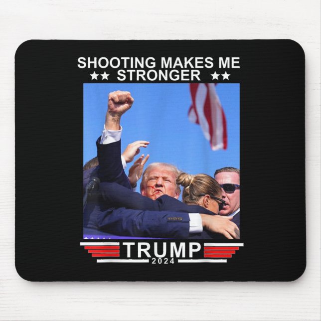 Shooting Makes Me Stronger Donald Trump 2024  Mouse Pad (Front)