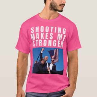 Shooting Makes Me Stronger Trump 2024 T-Shirt