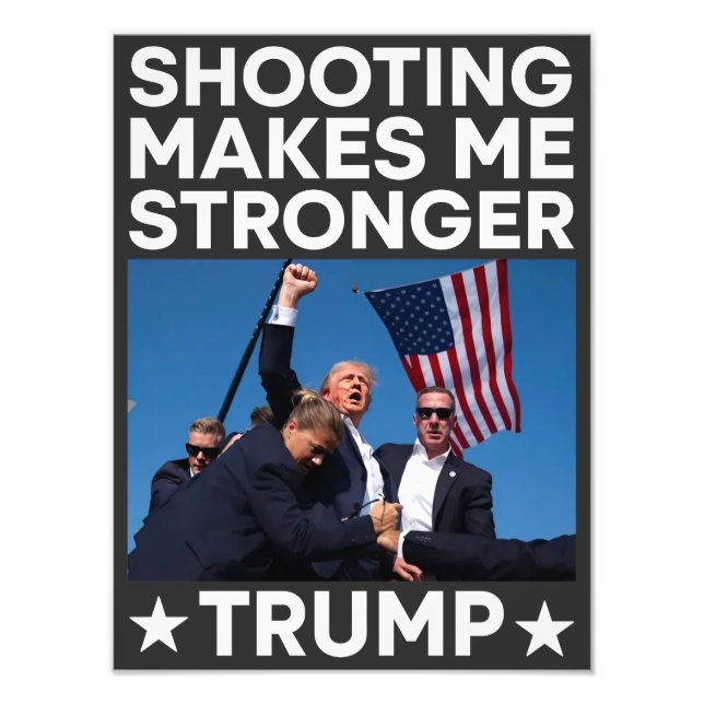 Shooting Makes Me Stronger Trump Fight Rally Shot Photo Print (Front)