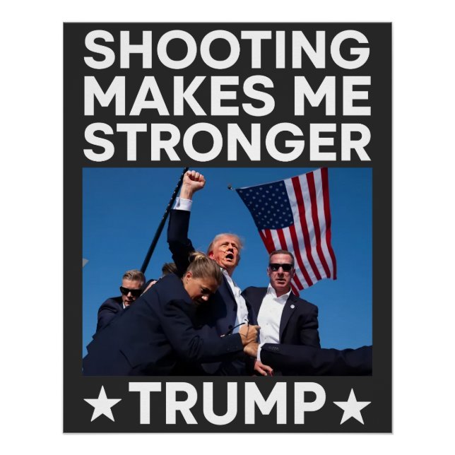 Shooting Makes Me Stronger Trump Fight Rally Shot Poster (Front)