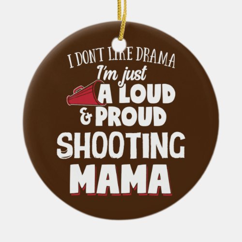 Shooting Mom Loud and Proud Mama  Ceramic Ornament