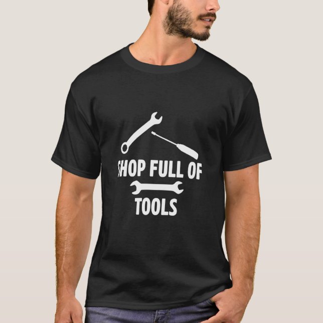 Shop Full Of Tools Car Mechanic Vehicle Technician T-Shirt (Front)