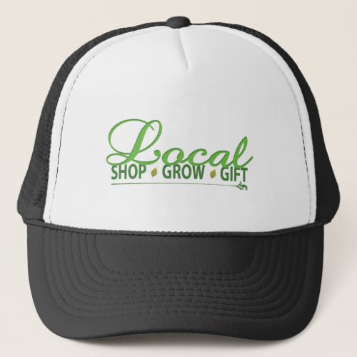 Shop Local Grow Local Gift Local Trucker Hat