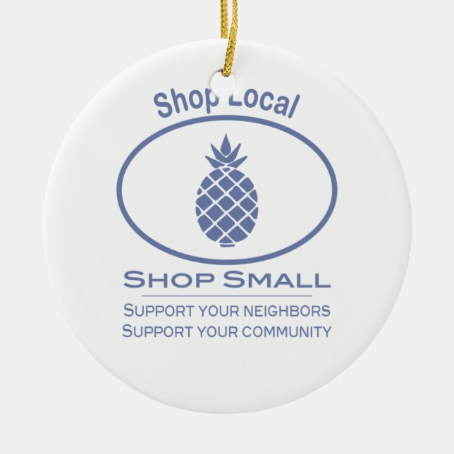 Shop Local, Shop Small blue pineapple Ceramic Ornament (Front)