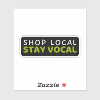 Shop Local Stay Vocal - Support Sticker