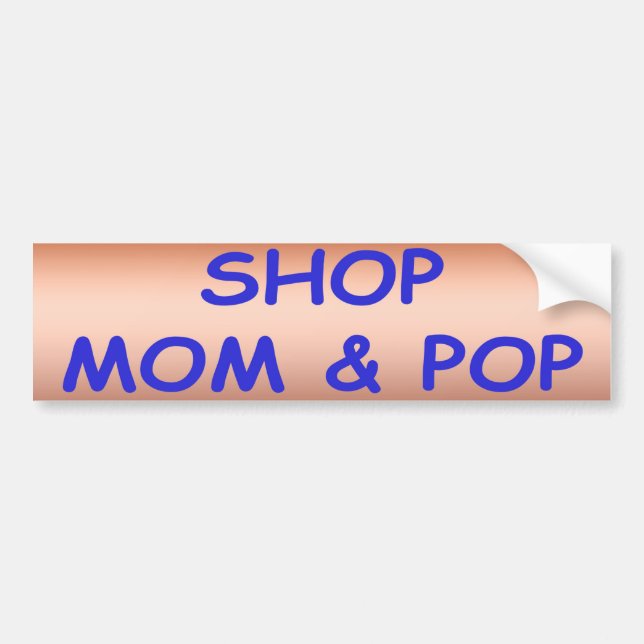 Shop Mom And Pop Bumper Sticker (Front)
