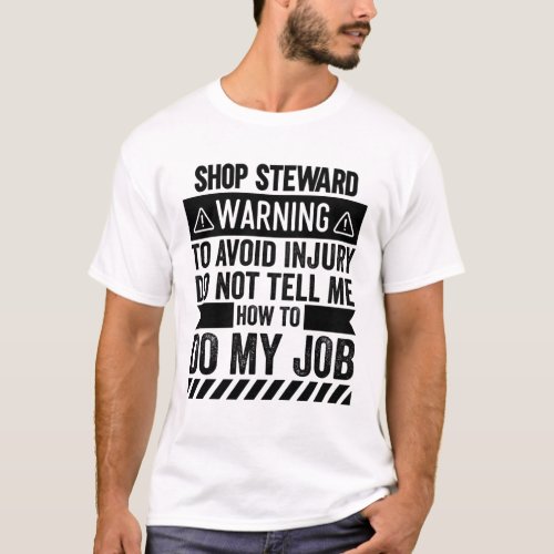 Shop Steward Warning T_Shirt