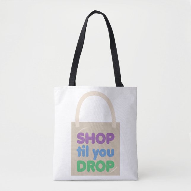 Shop Til Drop Tote Bag (Front)