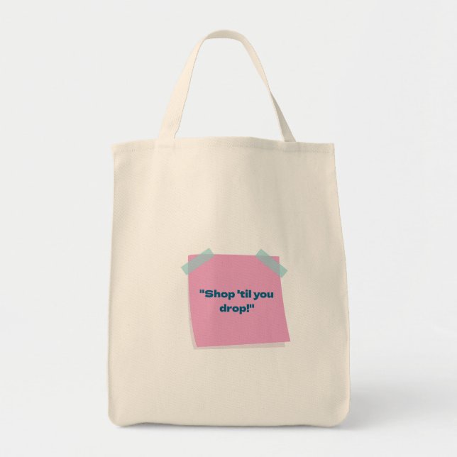 "Shop 'Til You Drop! - Fun Shopping Tote Bag" Bag (Front)