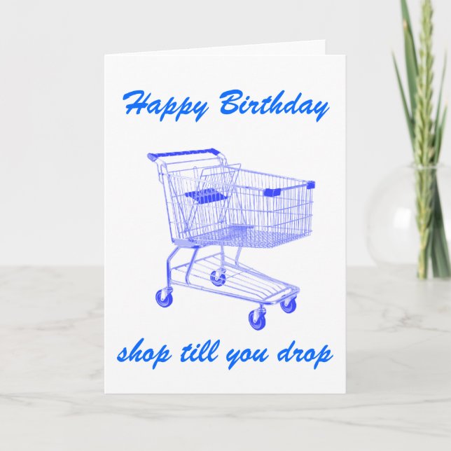 Shop Till You Drop Birthday card (Front)