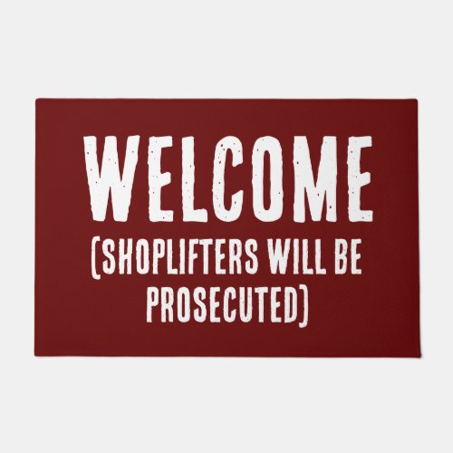 Shoplifters will be Prosecuted Welcome Doormat