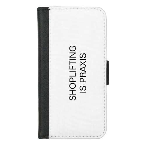 Shoplifting is Praxis iPhone 87 Wallet Case