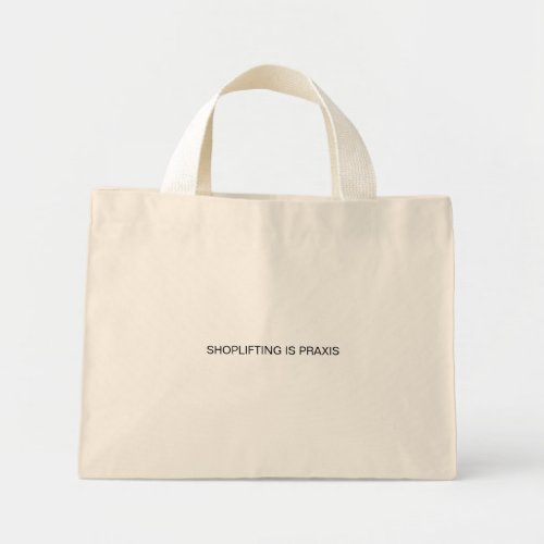 Shoplifting is Praxis Mini Tote Bag