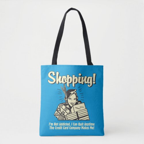 Shopping Im Not Addicted Tote Bag