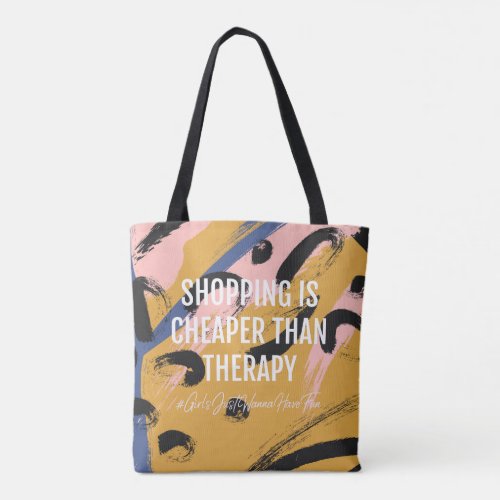 SHOPPING IS CHEAPER THAN THERAPY TOTE BAG