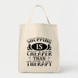 Shopping Is Cheaper Than Therapy Typography  Tote Bag