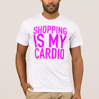 Shopping is my cardio. T-Shirt