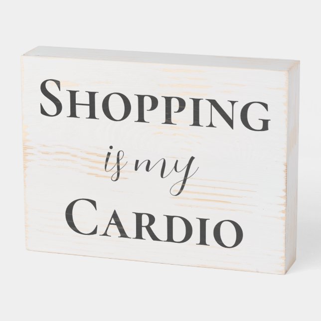 Shopping Is My Cardio Wooden Box Sign (Angled Horizontal)