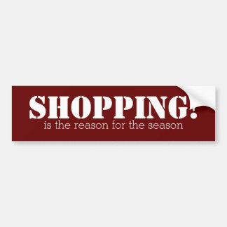 Shopping is the reason for the season bumper stick sticker