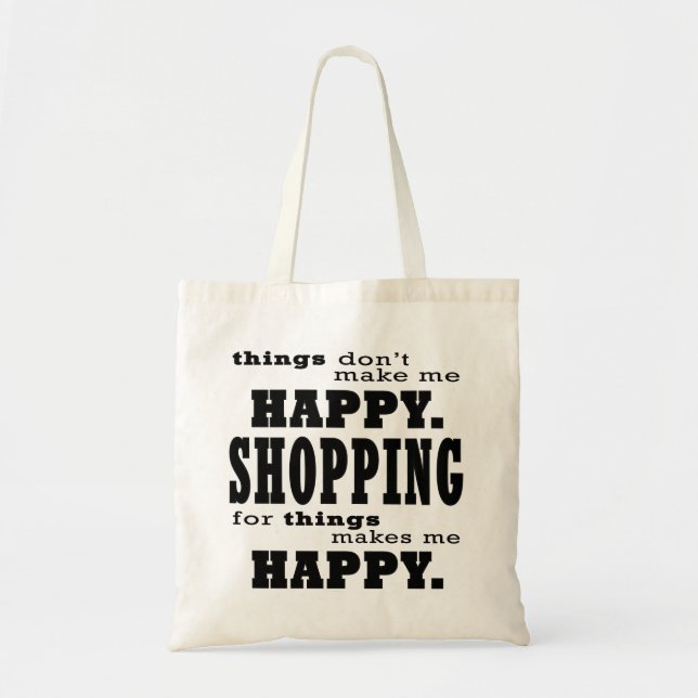Shopping Makes Me Happy Funny Shopaholic Quote Tote Bag (Front)