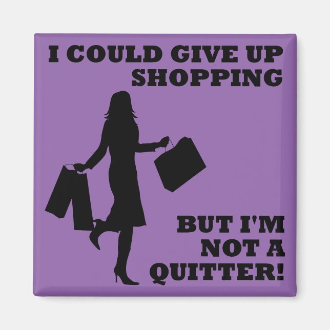 Shopping Not A Quitter Funny Fridge Magnet (Front)