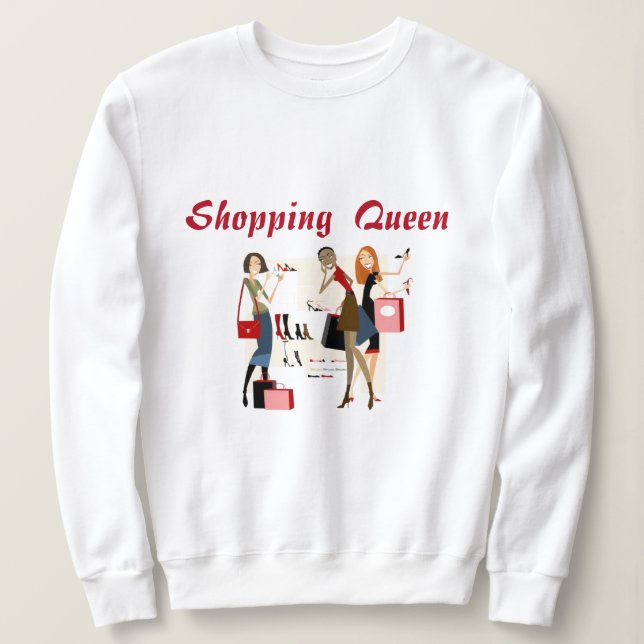 SHOPPING  QUEEN COLLECTION SWEATSHIRT (Design Front)