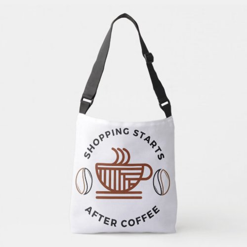 Shopping Starts After Coffee Crossbody Bag