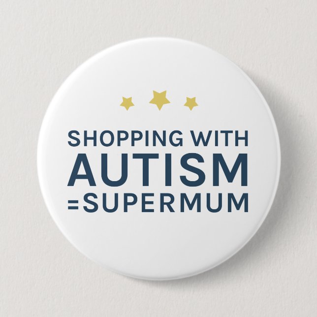 Shopping With Autism Supermum Round Badge Pinback Button (Front)