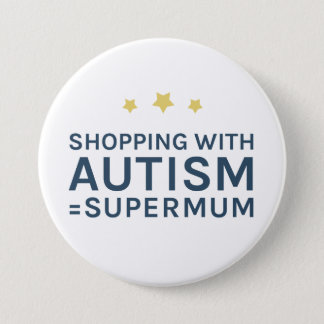 Shopping With Autism Supermum Round Badge Pinback Button