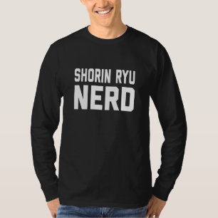 Shorin Ryu Nerd Japanese Martial Karate Saying T-Shirt