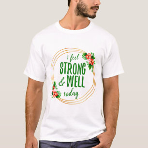 short affirmations about strength and wellness T-Shirt