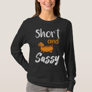 Short And Sassy Dachshund Animals Love  Sausage Do T-Shirt