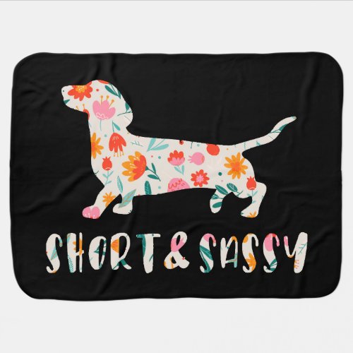 Short and Sassy Dachshund floral dog Baby Blanket