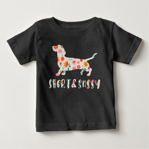 Short and Sassy Dachshund floral dog Baby T_Shirt
