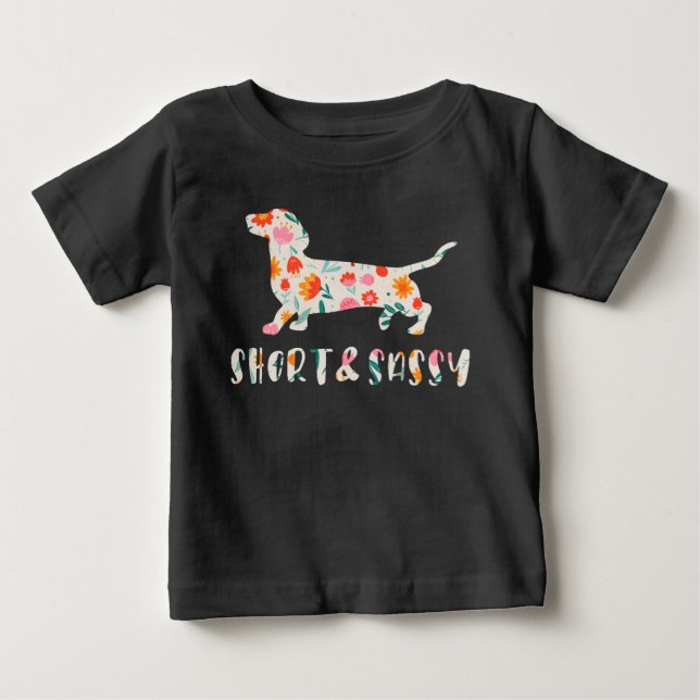 Short and Sassy Dachshund floral dog Baby T-Shirt (Front)