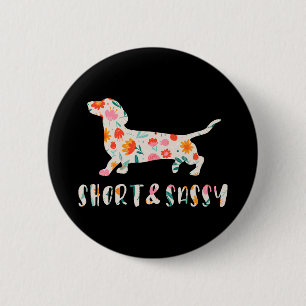 Short and Sassy Dachshund floral dog Button