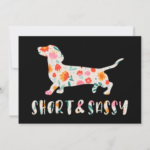 Short and Sassy Dachshund floral dog Invitation