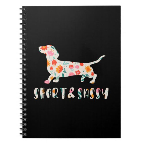 Short and Sassy Dachshund floral dog Notebook