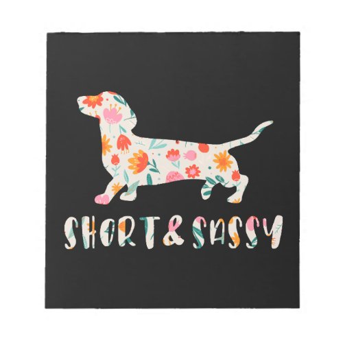 Short and Sassy Dachshund floral dog Notepad