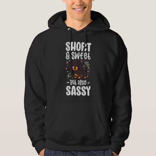 Short And Sweet But Also Sassy Funny Dachshund Dog Hoodie (Front)