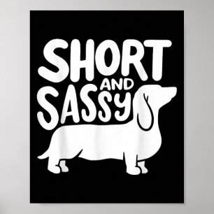 Short And Sy Funny Daschund Dog Lover Quote  Poster