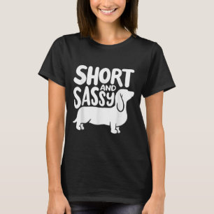 Short And Sy Funny Daschund Dog Lover Quote  T-Shirt
