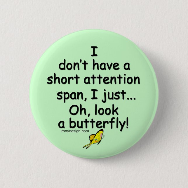 Short Attention Span Butterfly (green) Pinback Button (Front)