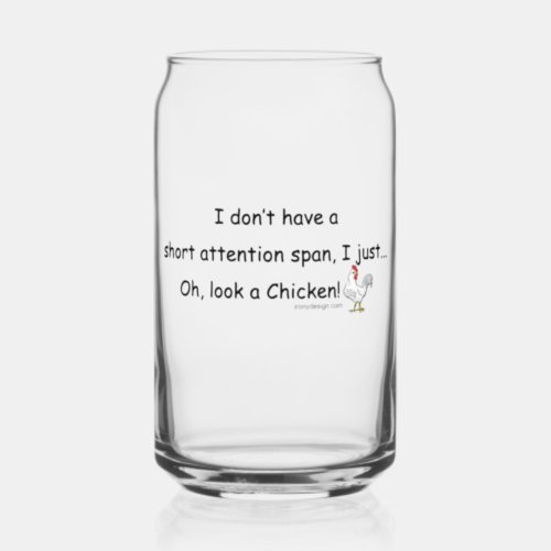 Short Attention Span Chicken Can Glass