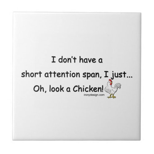Short Attention Span Chicken Ceramic Tile