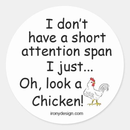 Short Attention Span Chicken Classic Round Sticker