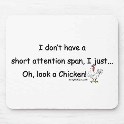 Short Attention Span Chicken Mouse Pad