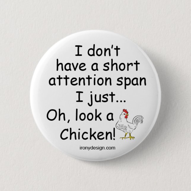Short Attention Span Chicken Pinback Button (Front)